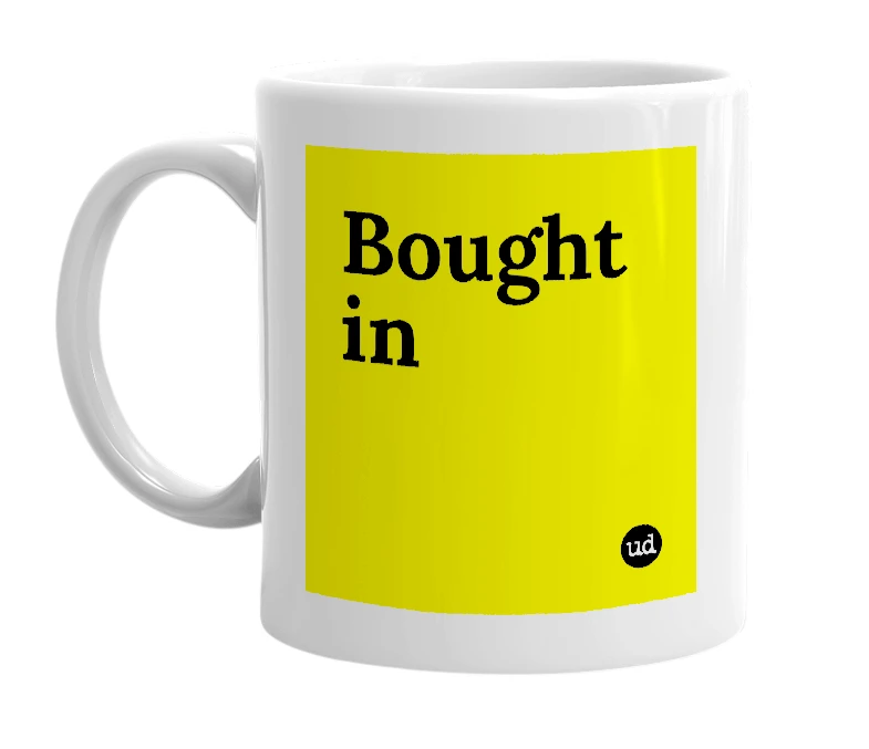 White mug with 'Bought in' in bold black letters