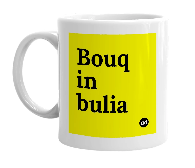 White mug with 'Bouq in bulia' in bold black letters