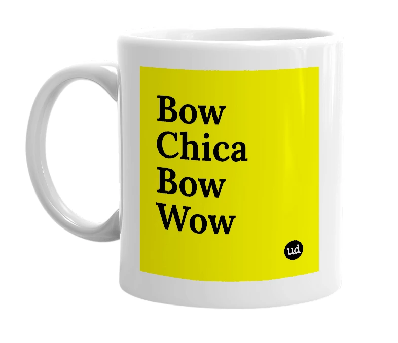White mug with 'Bow Chica Bow Wow' in bold black letters