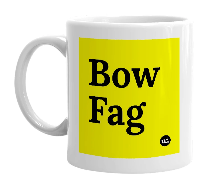 White mug with 'Bow Fag' in bold black letters