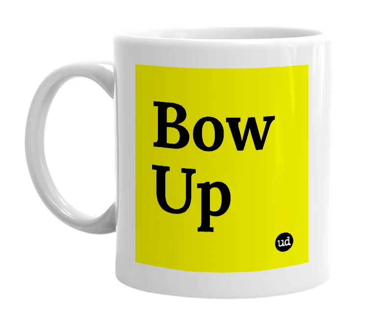 White mug with 'Bow Up' in bold black letters