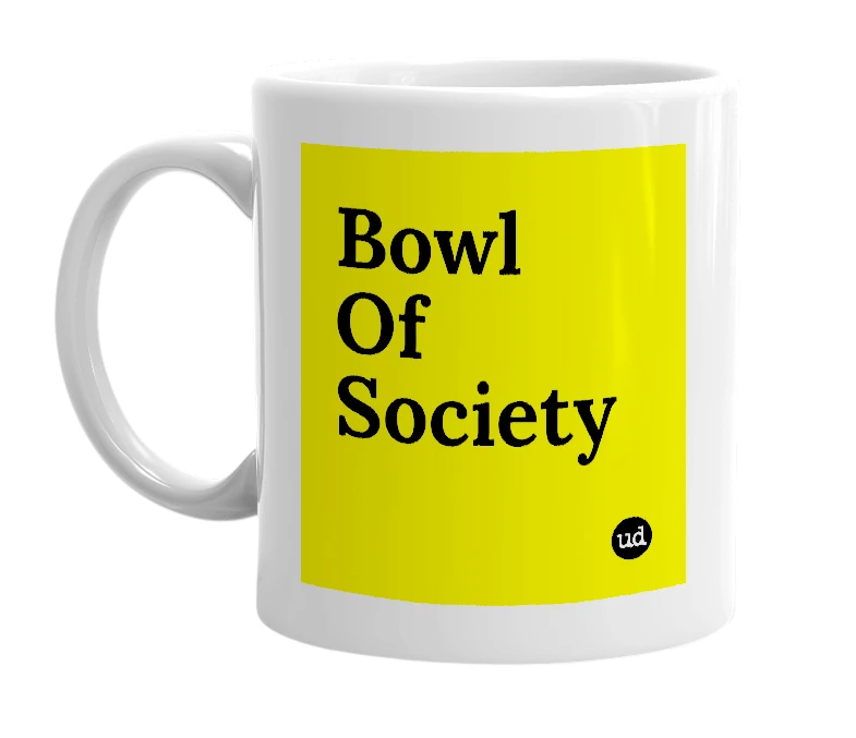 White mug with 'Bowl Of Society' in bold black letters