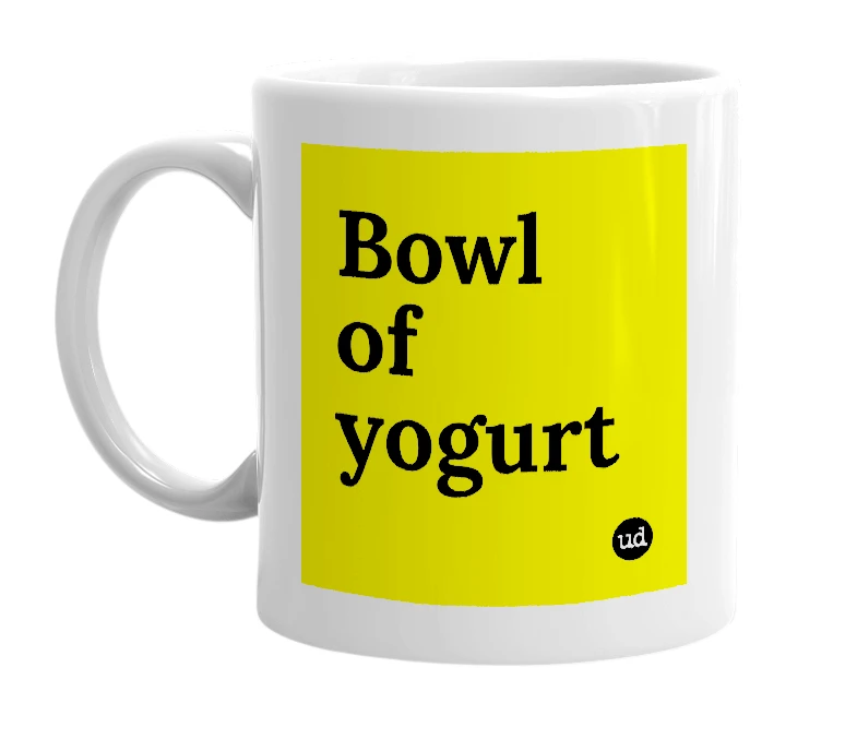 White mug with 'Bowl of yogurt' in bold black letters