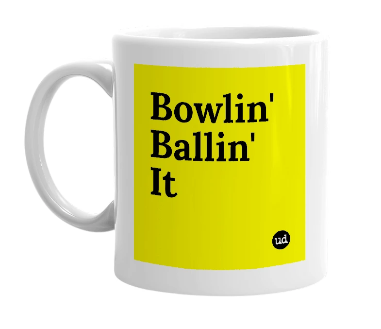 White mug with 'Bowlin' Ballin' It' in bold black letters