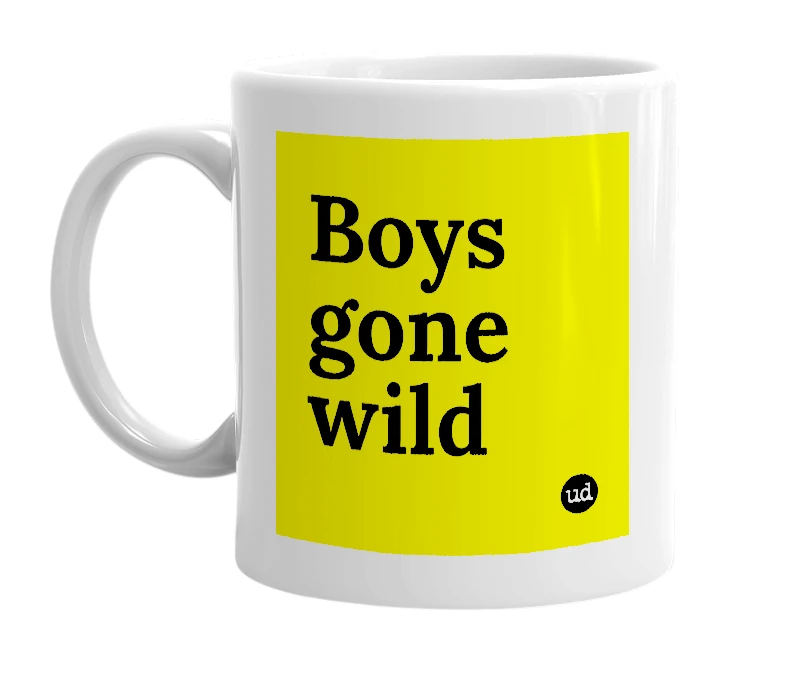 White mug with 'Boys gone wild' in bold black letters