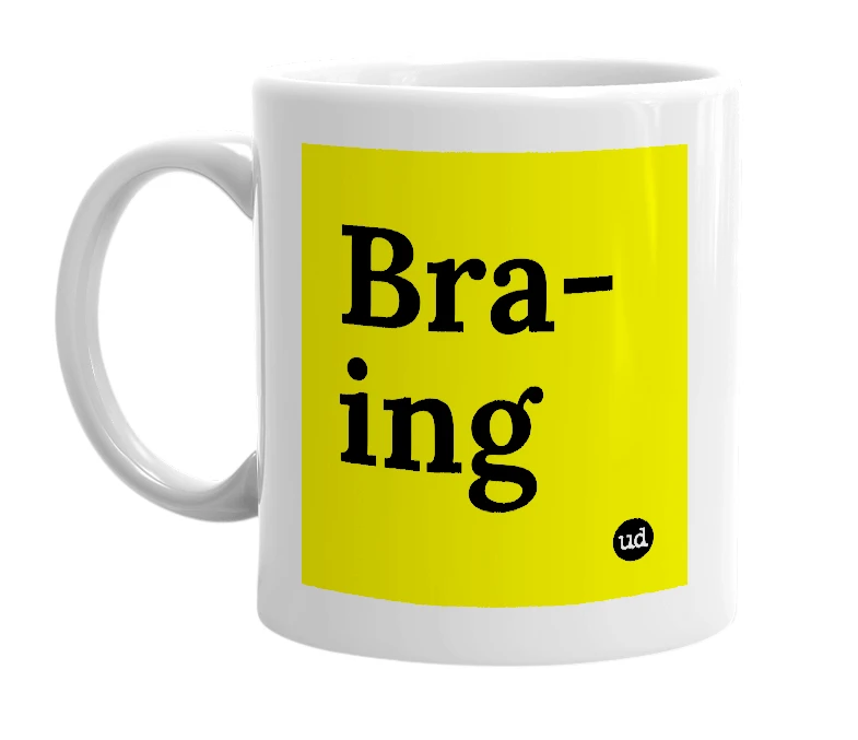 White mug with 'Bra-ing' in bold black letters