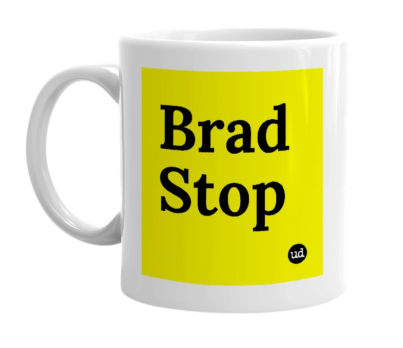 White mug with 'Brad Stop' in bold black letters