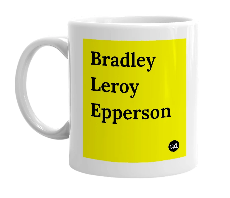 White mug with 'Bradley Leroy Epperson' in bold black letters