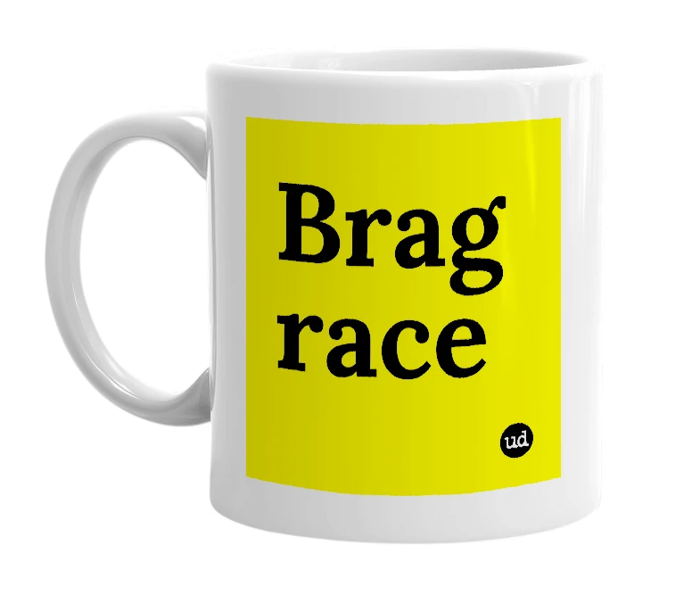 White mug with 'Brag race' in bold black letters