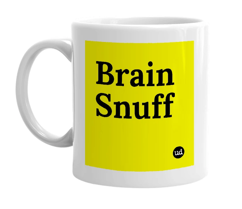 White mug with 'Brain Snuff' in bold black letters
