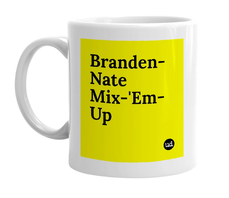 White mug with 'Branden-Nate Mix-'Em-Up' in bold black letters