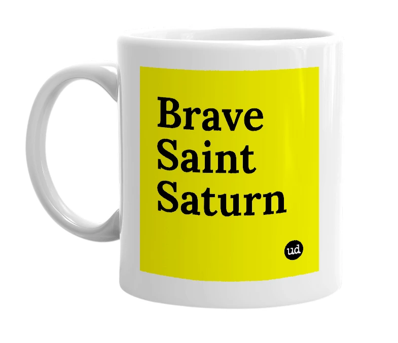 White mug with 'Brave Saint Saturn' in bold black letters