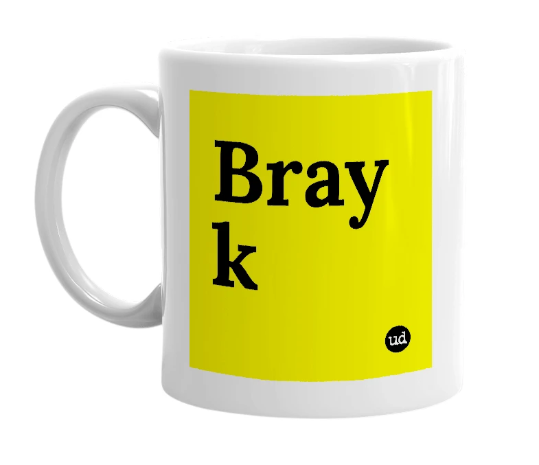 White mug with 'Bray k' in bold black letters