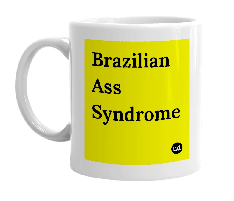 White mug with 'Brazilian Ass Syndrome' in bold black letters