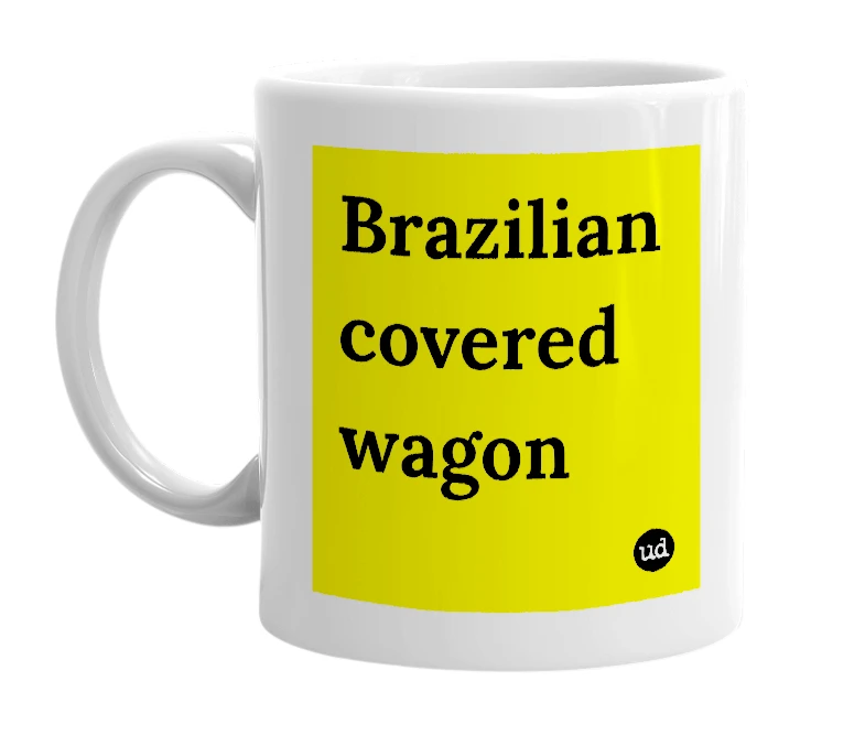 White mug with 'Brazilian covered wagon' in bold black letters