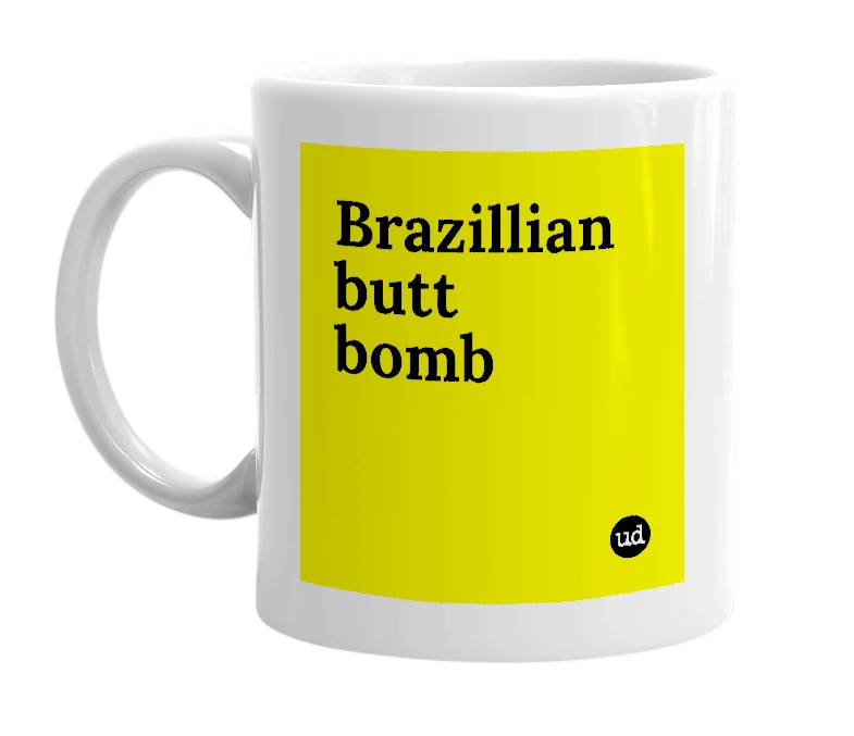 White mug with 'Brazillian butt bomb' in bold black letters
