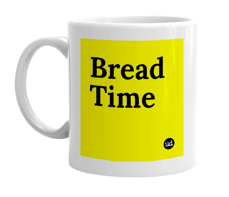 White mug with 'Bread Time' in bold black letters