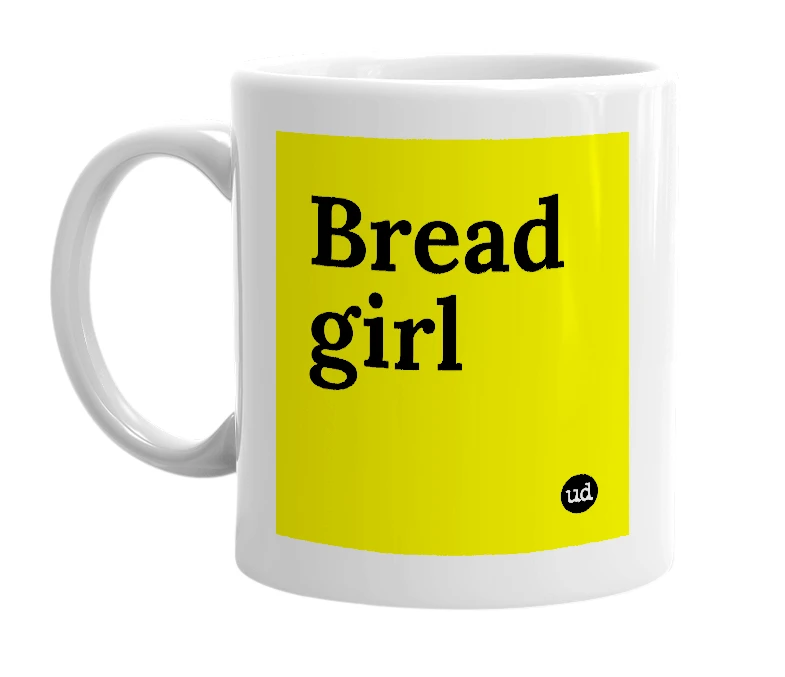 White mug with 'Bread girl' in bold black letters