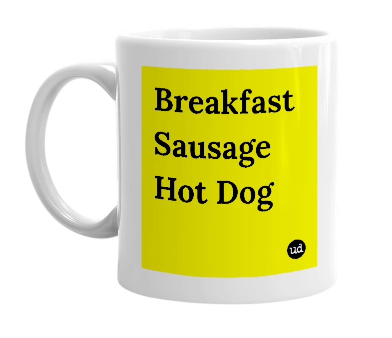 White mug with 'Breakfast Sausage Hot Dog' in bold black letters