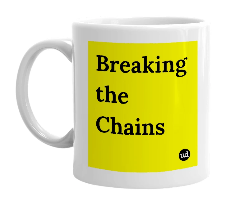 White mug with 'Breaking the Chains' in bold black letters