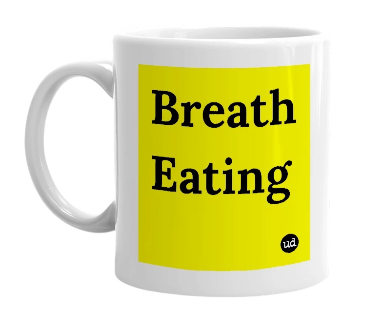 White mug with 'Breath Eating' in bold black letters