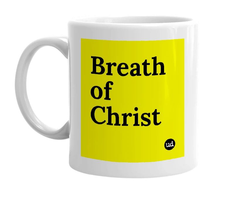 White mug with 'Breath of Christ' in bold black letters