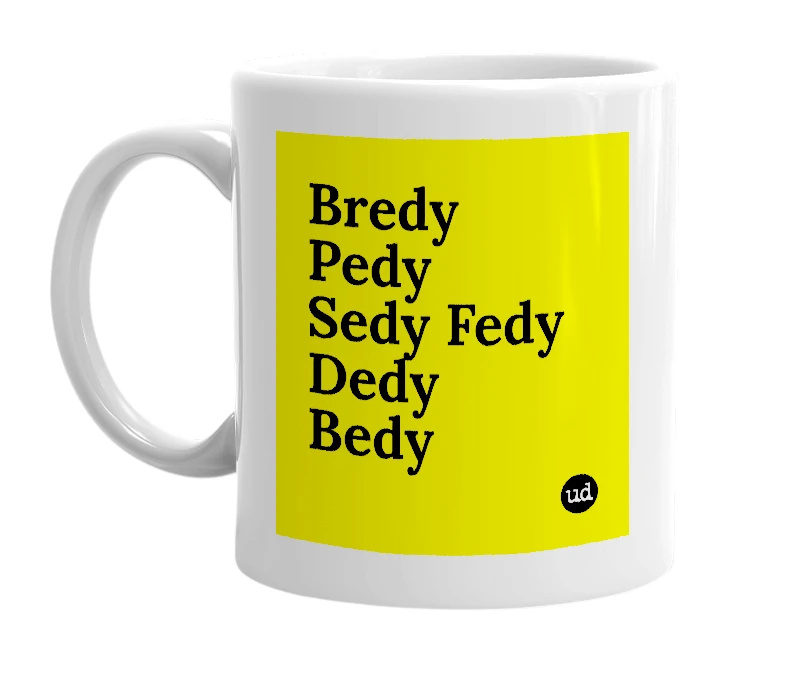 White mug with 'Bredy Pedy Sedy Fedy Dedy Bedy' in bold black letters