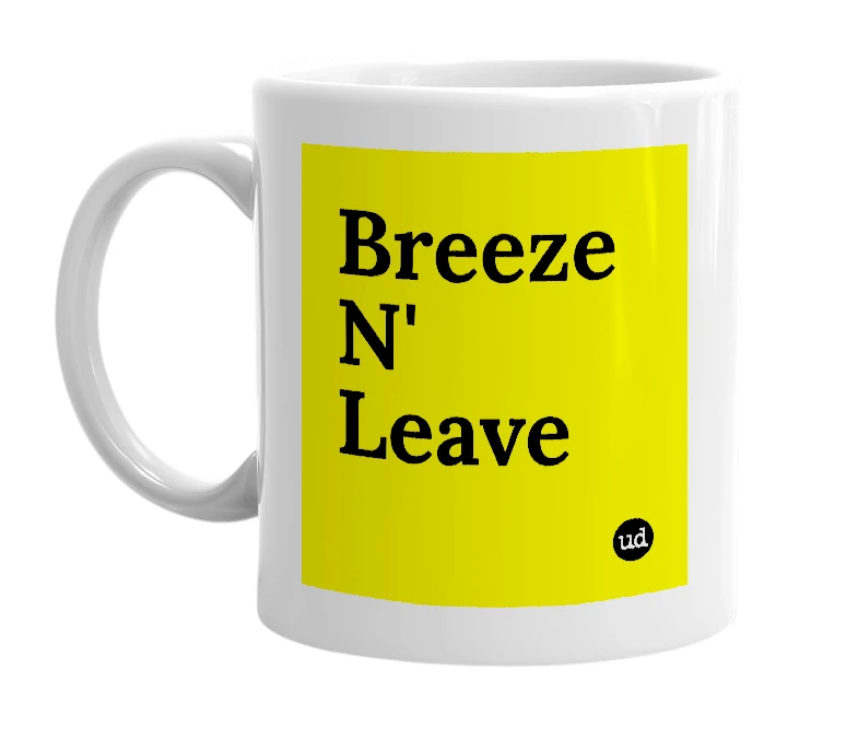White mug with 'Breeze N' Leave' in bold black letters