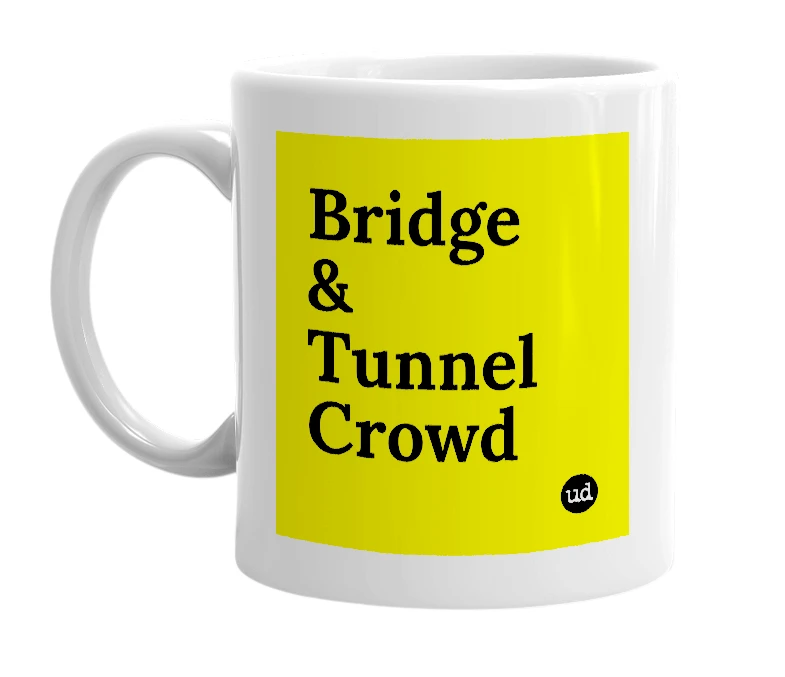 White mug with 'Bridge & Tunnel Crowd' in bold black letters