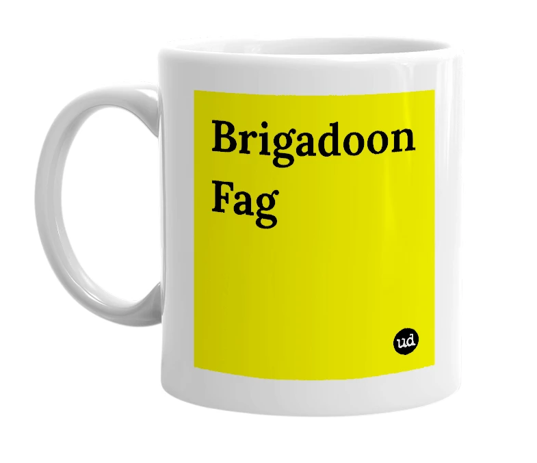 White mug with 'Brigadoon Fag' in bold black letters