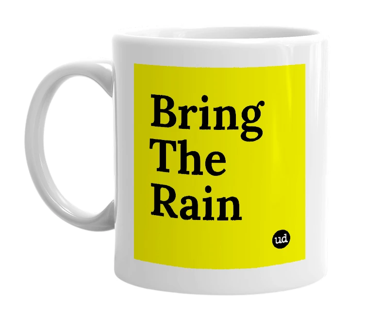 White mug with 'Bring The Rain' in bold black letters
