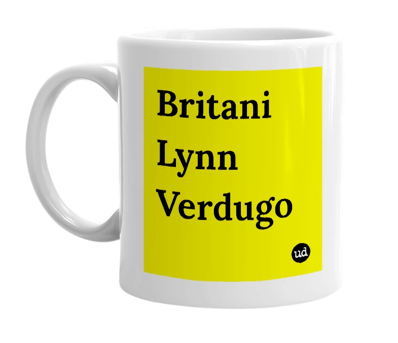White mug with 'Britani Lynn Verdugo' in bold black letters