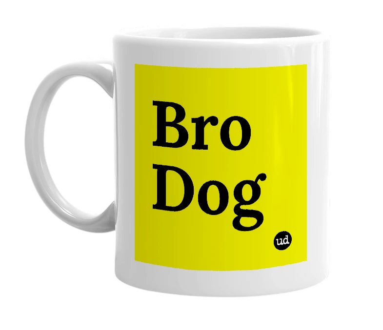 White mug with 'Bro Dog' in bold black letters