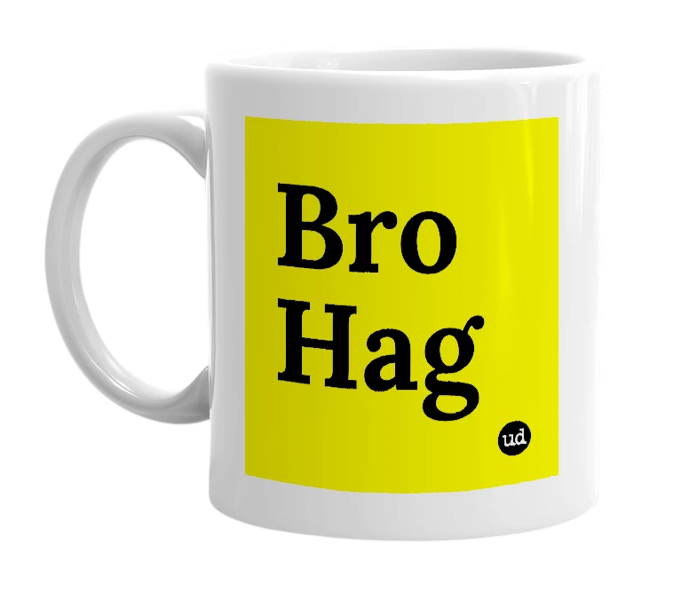 White mug with 'Bro Hag' in bold black letters