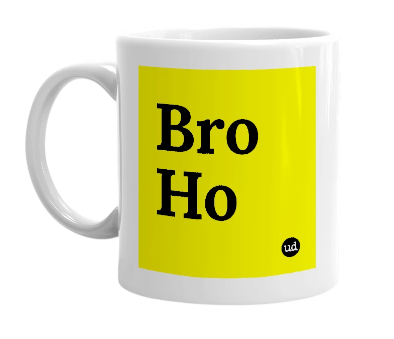 White mug with 'Bro Ho' in bold black letters