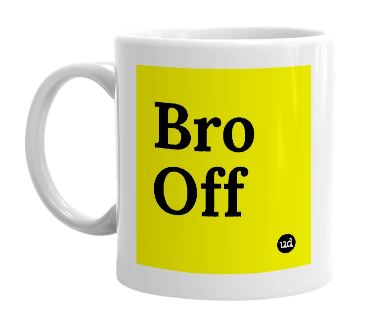 White mug with 'Bro Off' in bold black letters
