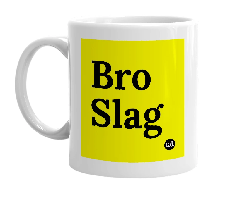 White mug with 'Bro Slag' in bold black letters