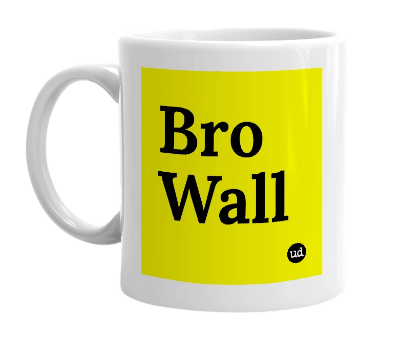 White mug with 'Bro Wall' in bold black letters