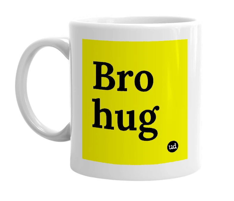 White mug with 'Bro hug' in bold black letters