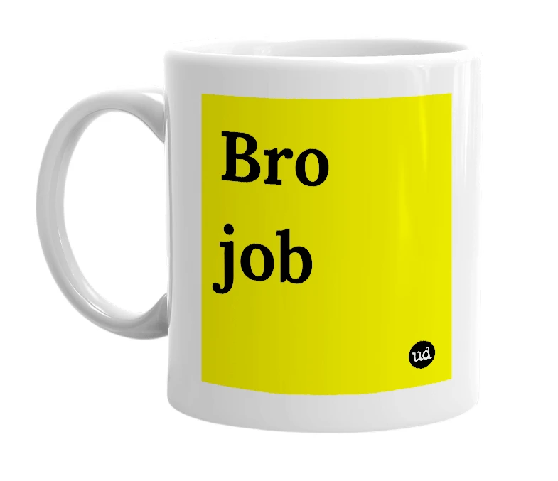 White mug with 'Bro job' in bold black letters