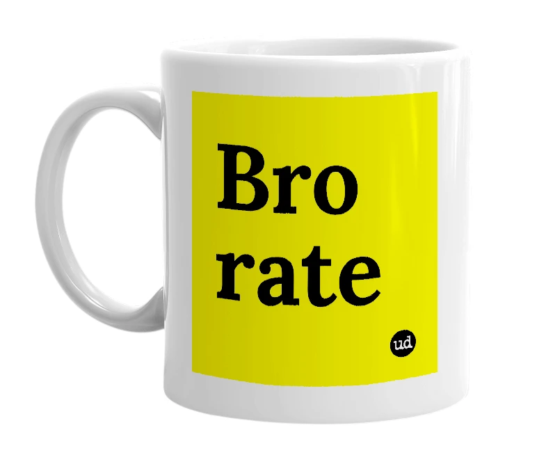 White mug with 'Bro rate' in bold black letters