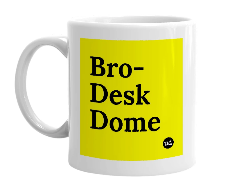 White mug with 'Bro-Desk Dome' in bold black letters