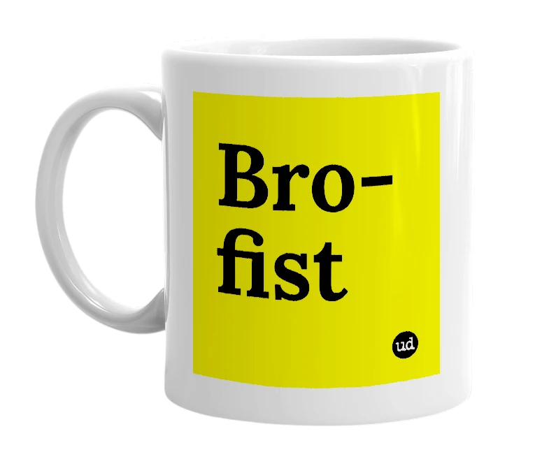 White mug with 'Bro-fist' in bold black letters