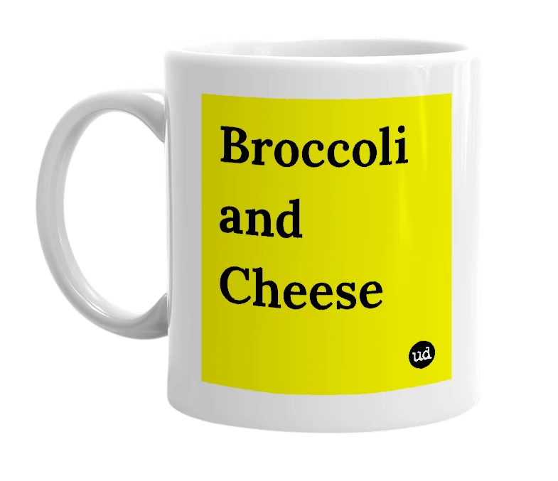 White mug with 'Broccoli and Cheese' in bold black letters