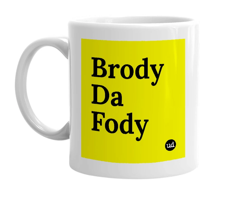 White mug with 'Brody Da Fody' in bold black letters