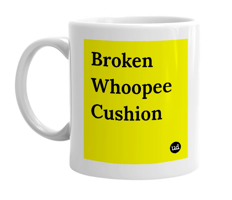 White mug with 'Broken Whoopee Cushion' in bold black letters