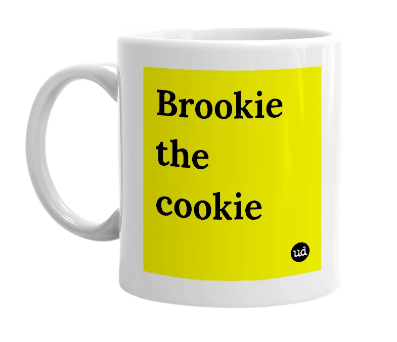 White mug with 'Brookie the cookie' in bold black letters