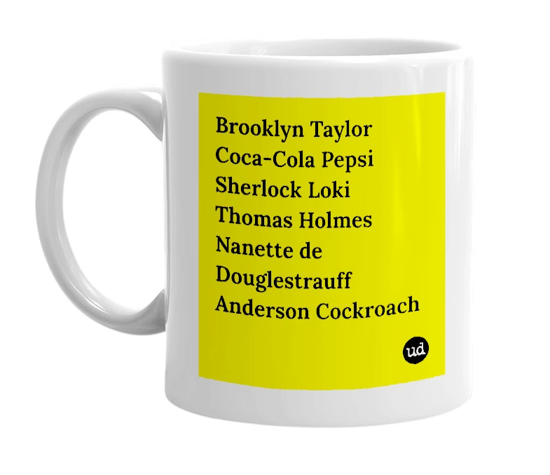 White mug with 'Brooklyn Taylor Coca-Cola Pepsi Sherlock Loki Thomas Holmes Nanette de Douglestrauff Anderson Cockroach' in bold black letters