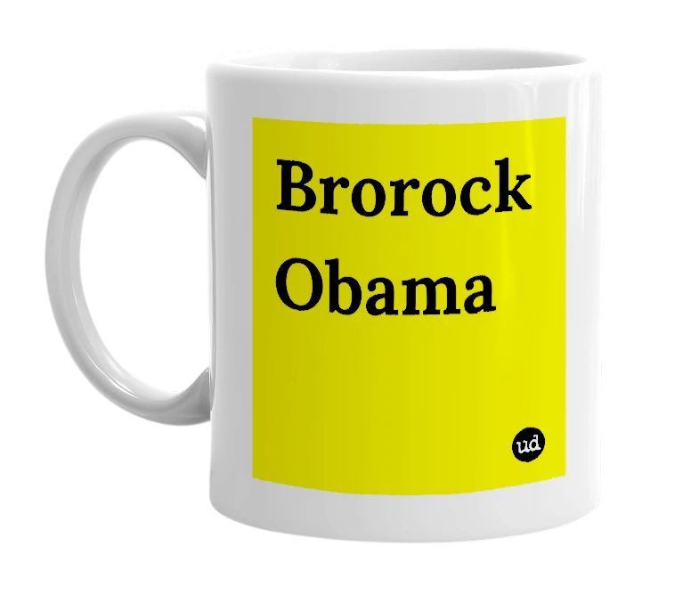 White mug with 'Brorock Obama' in bold black letters