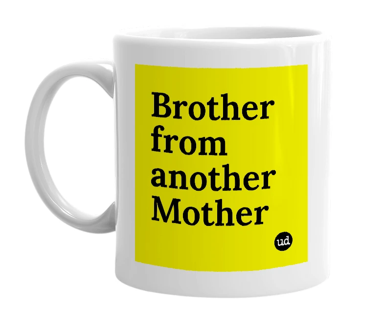 White mug with 'Brother from another Mother' in bold black letters